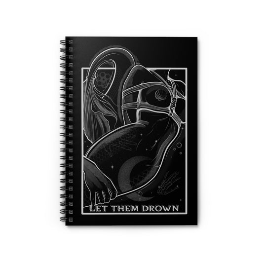 "Let Them Drown" - Spiral Notebook